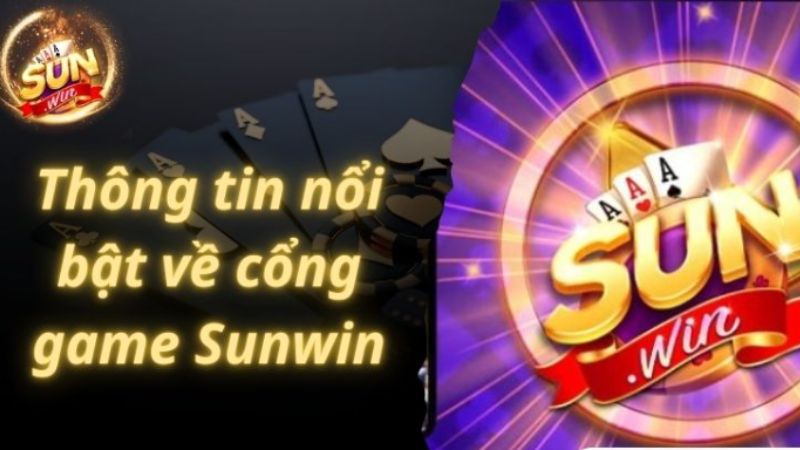 Thông tin nổi bật về cổng game Sunwin